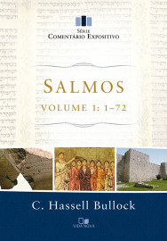 Salmos - Vol. 1: 1-72 - S�rie Coment�rio Expositivo C. Hassell Bullock