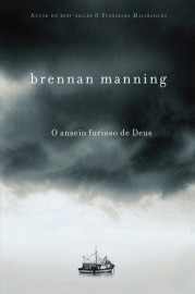 Anseio Furioso De Deus  Brennan Manning 