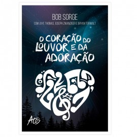 O Corao do Louvor e da Adorao | Bob Sorge