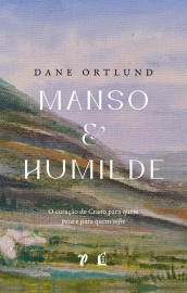 Manso e humilde - Dane C. Ortlund,