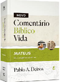 Novo Coment�rio B�blico Vida - Mateus Pablo A. Deiros
