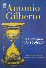 O Calendrio Da Profecia Antonio Gilberto