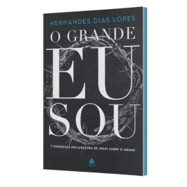 O Grande Eu Sou Hernandes Dias Lopes