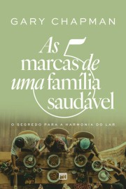 As 5 Marcas de Uma Fam�lia Saud�vel Chapman, Gary
