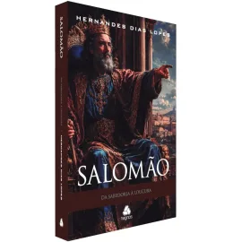 Salom�o - Da sabedoria � loucura
