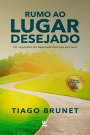 Rumo Ao Lugar Desejado Tiago Brunet