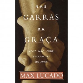 Nas Garras Da Graca - Max Lucado Cpad