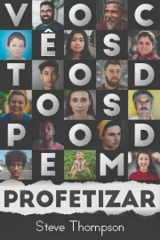 Voc�s Todos Podem Profetizar - Steve Thompson