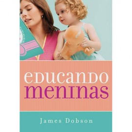 Educando Meninas  James Dobson 