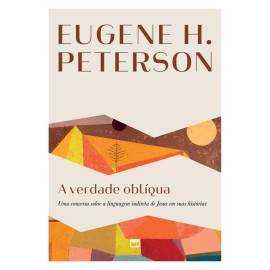 Verdade Obliqua, A - Peterson Eugene H