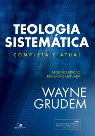Teologia Sistemática (GRUDEM): 2ª Ed. Revisada e Ampliada Capa Dura