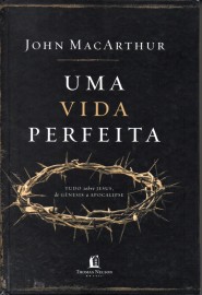 Uma Vida Perfeita - John MacArthur