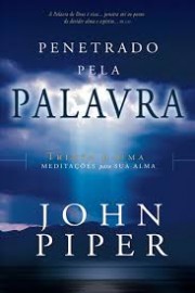 Penetrado Pela Palavra John Piper