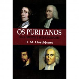 Puritanos - Suas Origens  - D M Lloyd Jones
