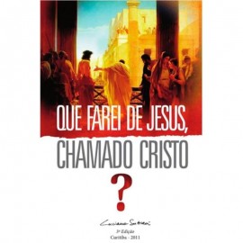 Que Farei de Jesus, Chamado Cristo? Luciano Subira