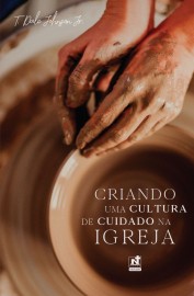 Criando Uma Cultura De Cuidado Na Igreja Dale Johnson Jr.