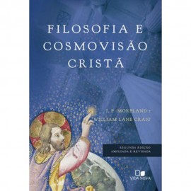 Filosofia e cosmovisão cristã - 2ª Ed. ampliada e revisada