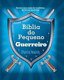 Biblia do Pequeno Guerreiro  Sheila Walsh