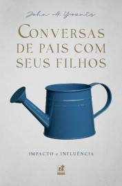 Conversas De Pais Com Seus Filhos - Impacto E Influncia John A. Younts