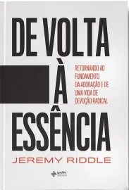 Livro De Volta � Ess�ncia Jeremy Riddle