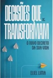 Decis�es que transformam Eliel Lima
