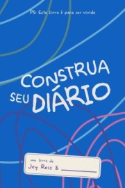 Construa Seu Diario - Azul - Este Livro E Para Ser Vivido