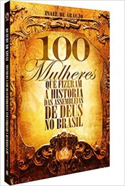 100 Mulheres Que Fizeram A Historia Isael Araujo 