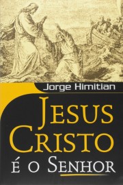 JESUS CRISTO E O SENHOR - JORGE HIMITIAN