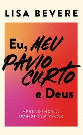 Eu, meu pavio Curto e Deus Lisa Bevere