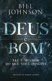 Deus  Bom Bill Johnson