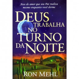 Deus Trabalha no Turno da Noite Ron Meehl 