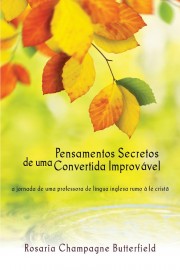 Pensamentos secretos de uma convertida improvvel Rosaria Champagne Butterfield
