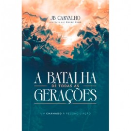 A Batalha de Todas as Gera��es JB Carvalho