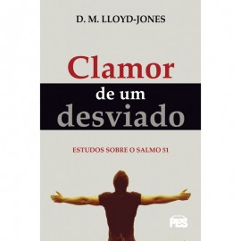 Clamor de um desviado Nova Edio D. M. Lloyd-Jones