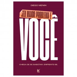 Seu Maior Problema � Voc�  Diego Menin