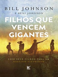 Filhos Que Vencem Gigantes - Bill Johnson