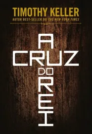 Cruz Do Rei - Timothy Keller