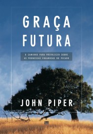 Graca Futura  John Piper