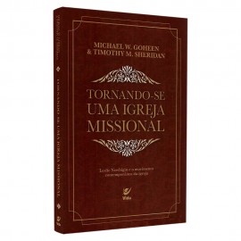 Tornando-Se Uma Igreja Missional Timothy M. Sheridan