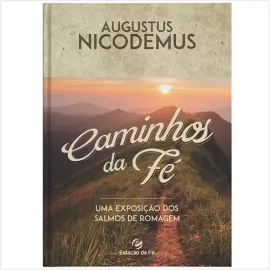 Caminhos da F� Augustus Nicodemus