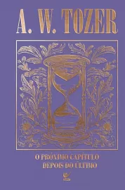 Livro Cole��o Tozer - O Pr�ximo Cap�tulo Depois Do �ltimo Capa Dura