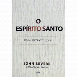 O Espirito Santo  Uma Introducao - John Bevere 