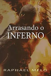 Arrasando o inferno Raphael Melo