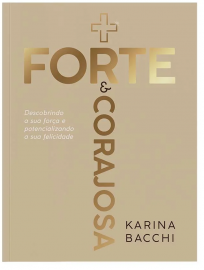 Forte e Corajosa  Karina Bacchi