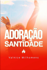 Adora��o Em Santidade - Valnice Milhomens