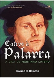 LIVRO CATIVO A PALAVRA  VIDA DE MARTINHO LUTERO