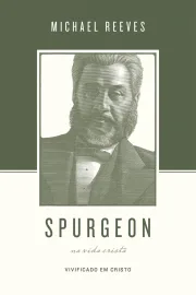 Spurgeon Sobre A Vida Crist�  Michael Reeves