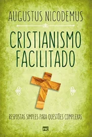 Cristianismo Facilitado Augustus Nicodemus