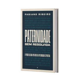 Paternidade Bem Resolvida  Fabiano Ribeiro