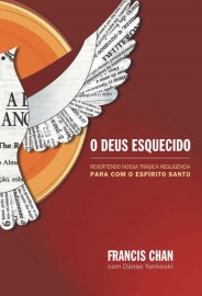 Deus Esquecido  Francis Chan E Lisa Chan